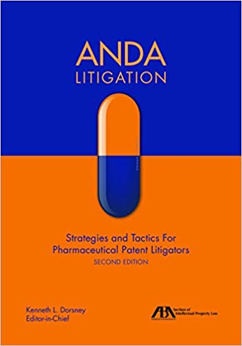 ANDA Litigation: Strategies and Tactics for Pharmaceutical Patent Litigators