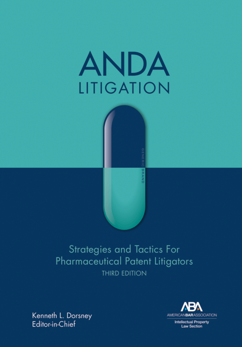 ANDA Litigation: Strategies and Tactics for Pharmaceutical Patent Litigators, Third Edition